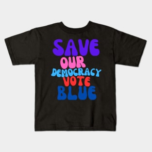 Funky Save Our Democracy... Vote Blue Kids T-Shirt